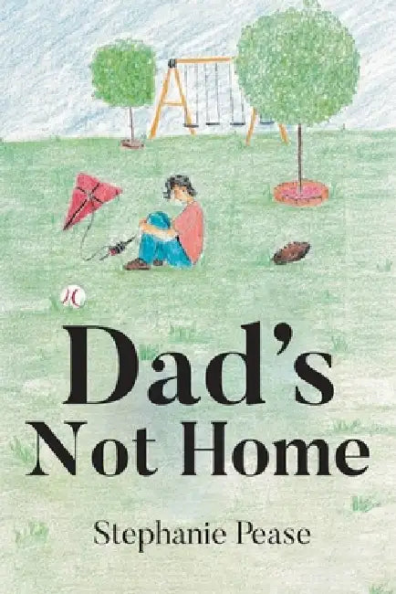 Dad's Not Home by Stephanie Pease