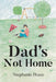 Dad's Not Home by Stephanie Pease