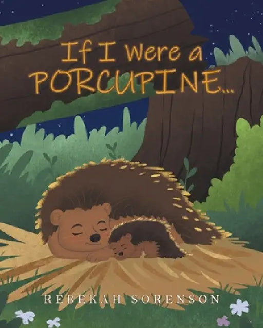If I Were a Porcupine... by Rebekah Sorenson