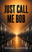 Just Call Me Bob by Michael Kaufman