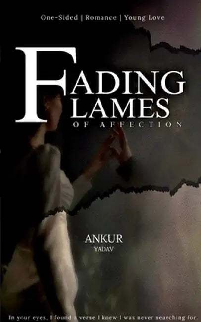 Fading Flames Of Affection by Ankur Yadav