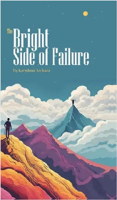 The Bright Side of Failure by Karishma Archana