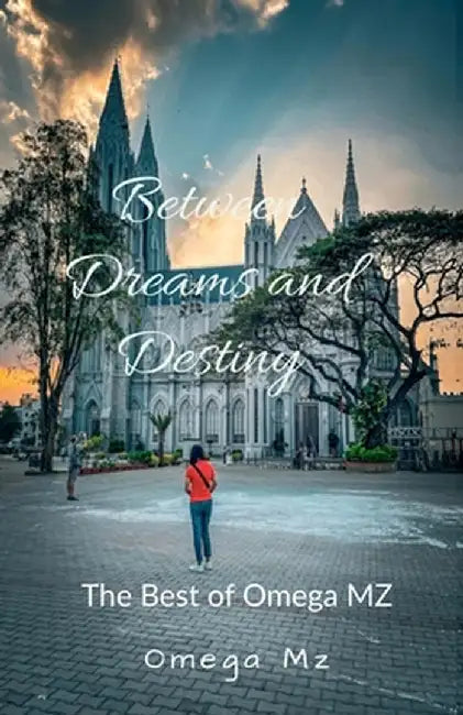 Between Dreams and Destiny: The Best of Omega MZ by Omega Mz