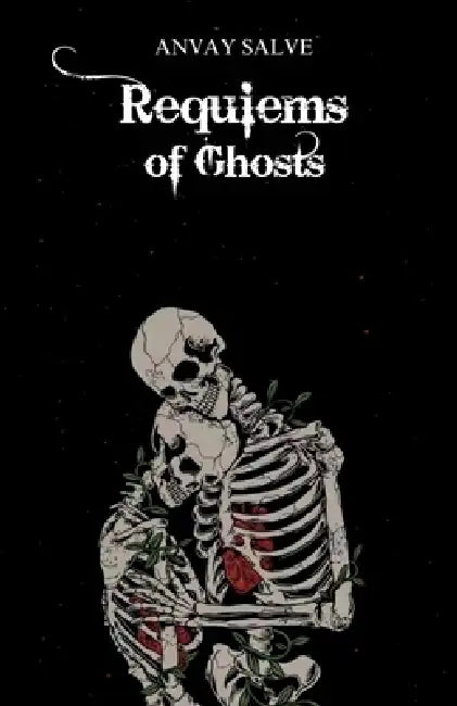 Requiems Of Ghosts by Anvay Salve