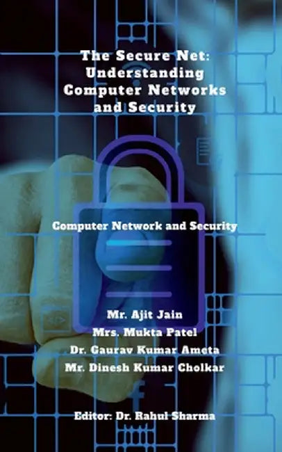 The Secure Net: Understanding Computer Networks and Security: Computer Network and Security by Mr Ajit Jain