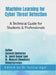 Machine Learning for Cyber Threat Detection: A Technical Guide for Students & Professionals by Dr Sanjay Agal