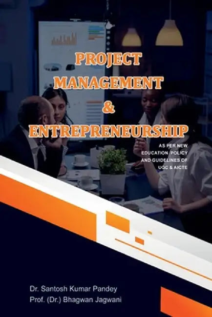 Project Management & Entrepreneurship by Dr Santosh Kumar Pandey