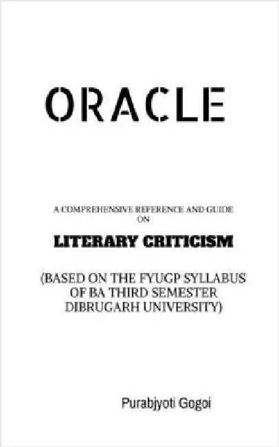 Oracle: A Comprehensive Reference and Guide on Literary Criticism by Purabjyoti Gogoi