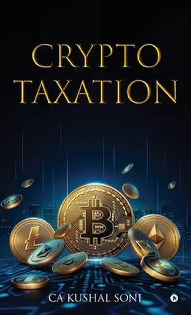 Crypto Taxation by Ca Kushal Soni