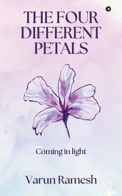 The Four Different Petals: Coming in Light by Varun Ramesh