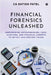 Financial Forensics Unleashed: Empowering Entrepreneurs, CEOs, Auditors, and Financial Experts to Detect and Prevent Fraud by Ca Satish Patel