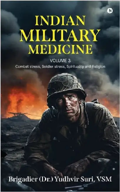 Indian Military Medicine: Volume 3 by Brigadier (Dr ). Yudhvir Suri, Vsm