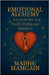 Emotional Alchemy by Madhu Mamgain