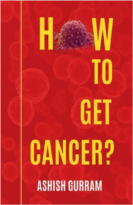 How To Get Cancer? by Ashish Gurram