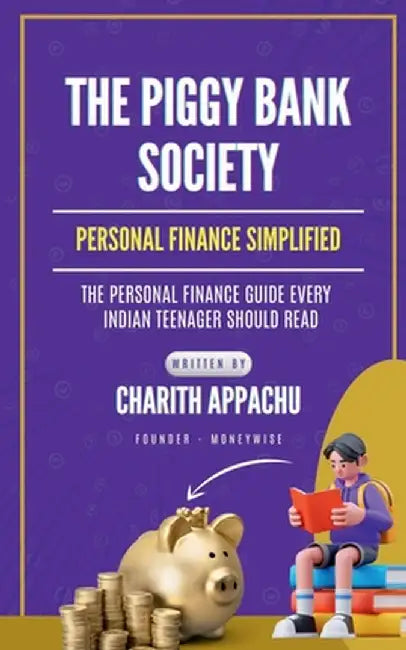 The Piggy Bank Society: Personal Finance Simplified by Charith Appachu