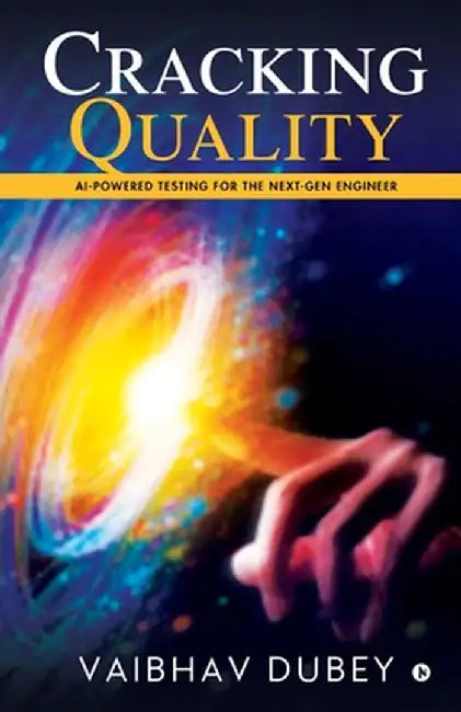 Cracking Quality: AI-Powered Testing for the Next-Gen Engineer by Vaibhav Dubey