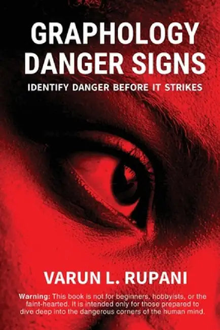 Graphology Danger Signs: Identify Danger Before It Strikes by Varun L Rupani