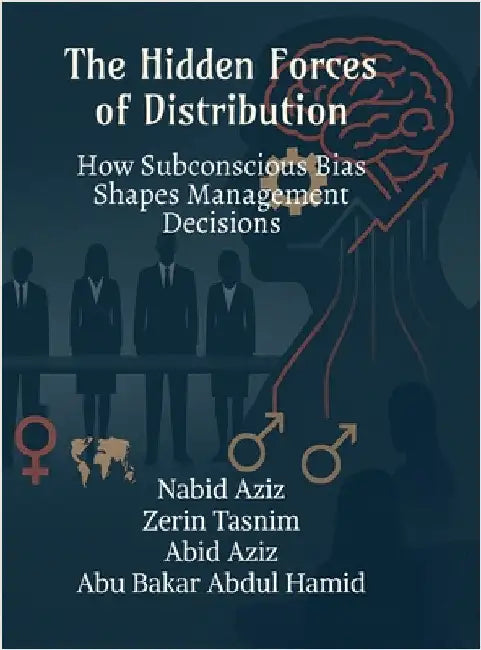 The Hidden Forces of Distribution: How Subconscious Bias Shapes on management Decisions by Nabid Aziz