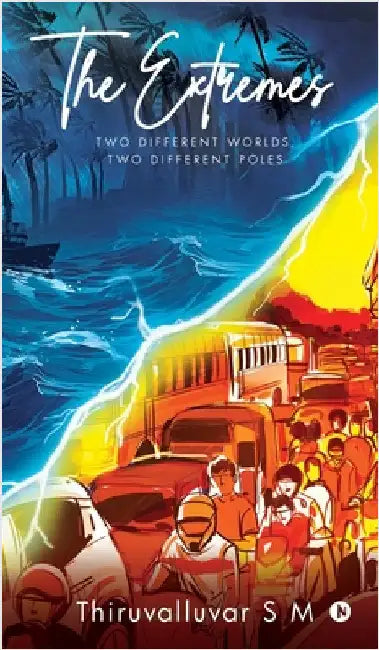 The Extremes: Two Different Worlds, Two Different Poles by Thiruvalluvar S M