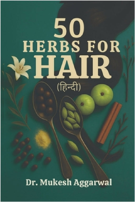 50 Herbs for Hair: आयुर्वेद के रहस्य by Dr Mukesh Aggarwal