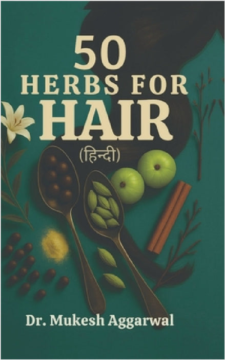 50 Herbs for Hair: आयुर्वेद के रहस्य by Dr Mukesh Aggarwal