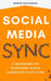 Social Media SYNC: A Framework for Intentional Human Connection in the AI Era by Robin Nathaniel