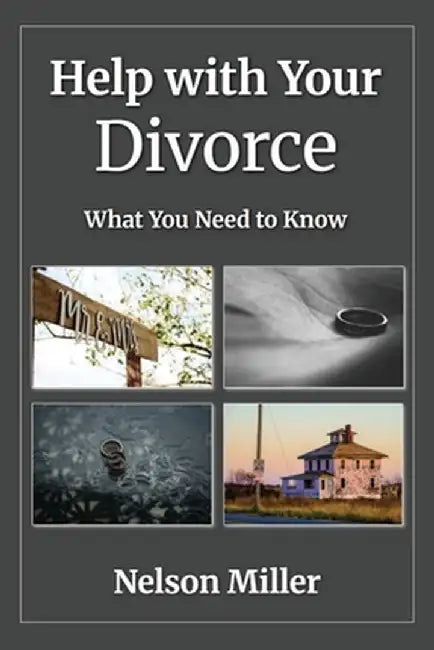 Help with Your Divorce: What You Need to Know by Miller, Nelson