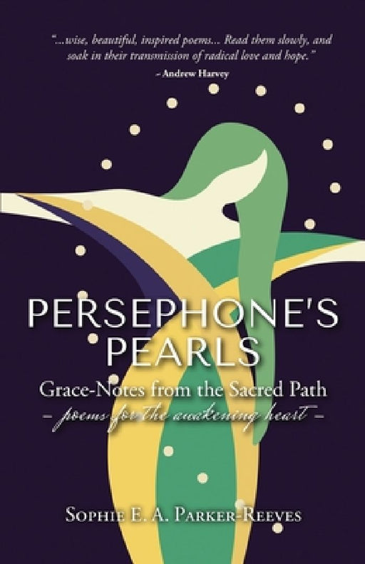 Persephone's Pearls: Grace-Notes from the Sacred Path by Sophie E. A. Parker-Reeves
