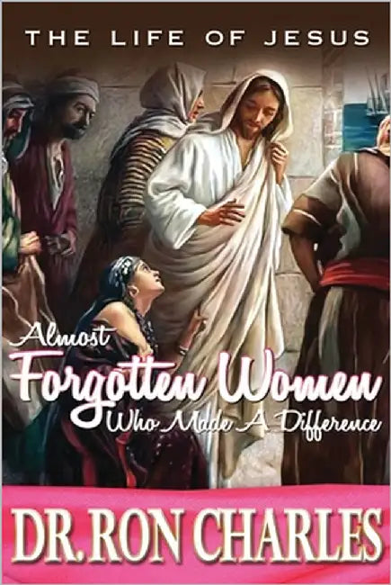 Almost Forgotten Women: Who Made a Difference by Charles, Ron