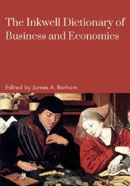 The Inkwell Dictionary of Business and Economics by James A. Barham, James A. Barham