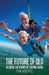 The Future of Old, Decoding the Science of Staying Young by Yuval Heled