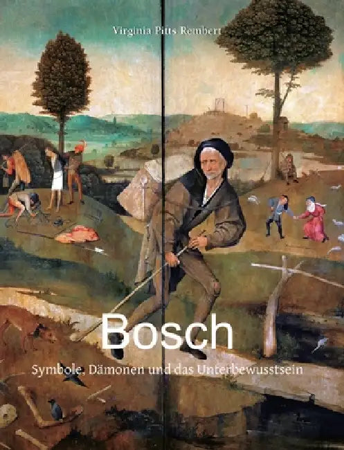 Bosch: Symbole, Dämonen und das Unterbewusstsein by Virginia Pitts Rembert