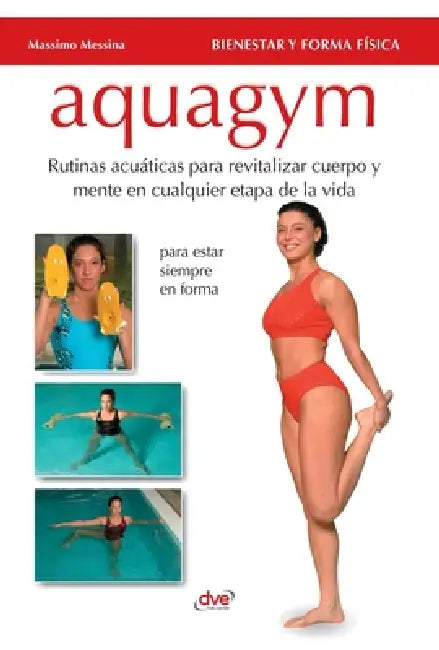 Aquagym: Rutinas acuáticas para revitalizar cuerpo y mente en cualquier etapa de la vida by Massimo Messina