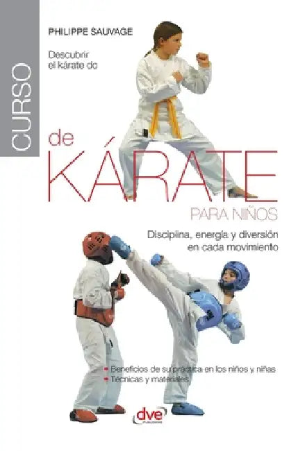 Curso de kárate para niños: Disciplina, energía y diversión en cada movimiento by Philippe Sauvage