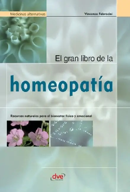 El gran libro de la homeopatía: Recursos naturales para el bienestar físico y emocional by Vincenzo Fabrocini