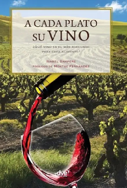 A cada plato su vino: ¿Qué vino es el más adecuado para cada alimento? by Isabel Sampere