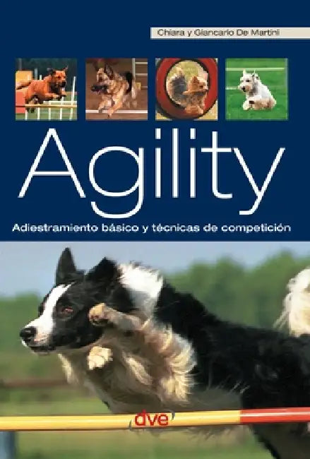 Agility: Adiestramiento básico y técnicas de competición by Chiara de Martini, Giancarlo de Martini