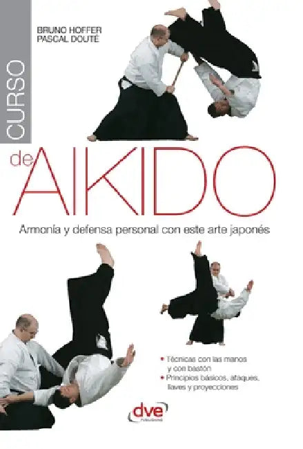 Curso de aikido: Armonía y defensa personal con este arte japonés by Bruno Hoffer, Pascal Douté