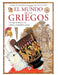 El mundo de los griegos: Un viaje fascinante a la cultura y costumbres griegas by Francesca Chiapponi, Renzo Barsotti