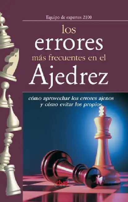 Los errores más frecuentes en el ajedrez: Cómo aprovechar los errores ajenos y cómo evitar los propios by Equipo de Expertos 2100