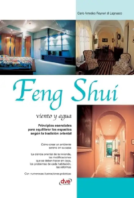 Feng Shui: Viento y agua: Principios esenciales para equilibrar los espacios según la tradición oriental by Carlo Amedeo Reyneri Di Lagnasco