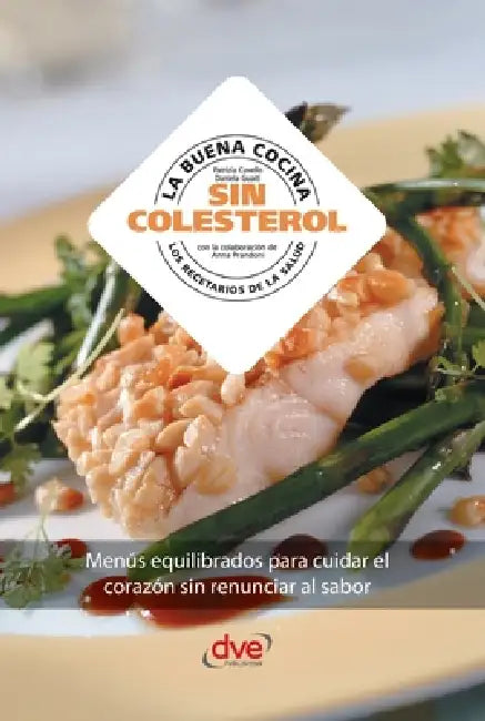 La buena cocina sin colesterol: Menús equilibrados para cuidar el corazón sin renunciar al sabor by Patrizia Cuvello, Daniela Guaiti