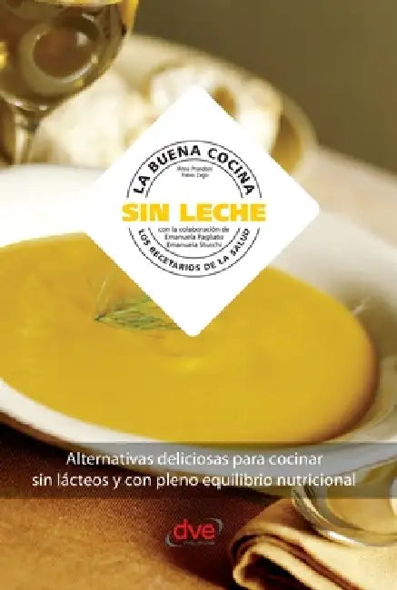 La buena cocina sin leche: Alternativas deliciosas para cocinar sin lácteos y con pleno equilibrio nutricional by Anna Prandoni, Fabio Zago