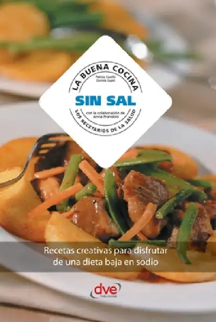 La buena cocina sin sal: Recetas creativas para disfrutar de una dieta baja en sodio by Patrizia Cuvello, Daniela Guaiti