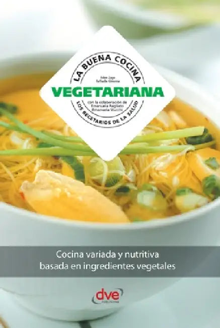 La buena cocina vegetariana: Cocina variada y nutritiva basada en ingredientes vegetales by Fabio Zago, Raffaella Ghionna
