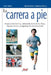 La carrera a pie: Preparación técnica, valoración de la forma física, equipamiento y programas de entrenamiento by Furio Oldani