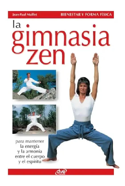 La gimnasia zen: Para mantener la energía y la armonía entre el cuerpo y el espíritu by Jean-Paul Maillet