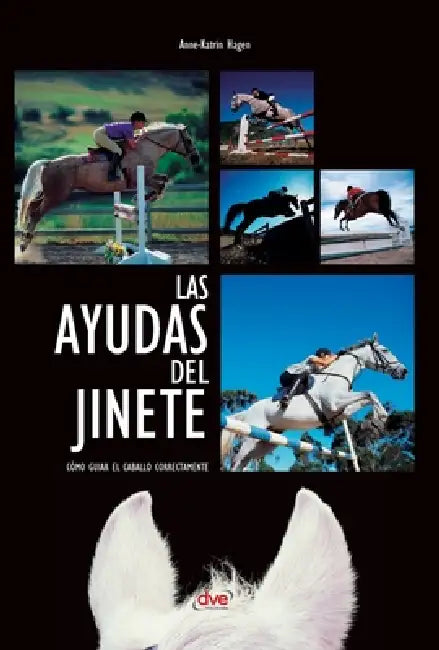 Las ayudas del jinete: Cómo guiar el caballo correctamente by Anne-Katrin Hagen
