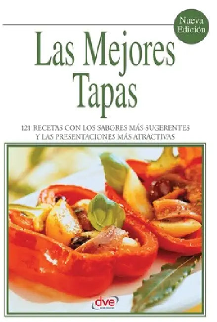 Las mejores tapas: 121 recetas con los sabores más sugerentes y las presentaciones más atractivas by Equipo de Expertos Cocinova