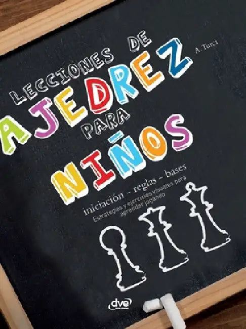 Lecciones de ajedrez para niños: Estrategias y ejercicios visuales para aprender jugando by Alberto Turci
